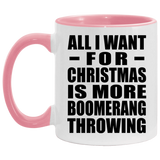 All I Want For Christmas Is More Boomerang Throwing - 11oz Accent Mug Pink