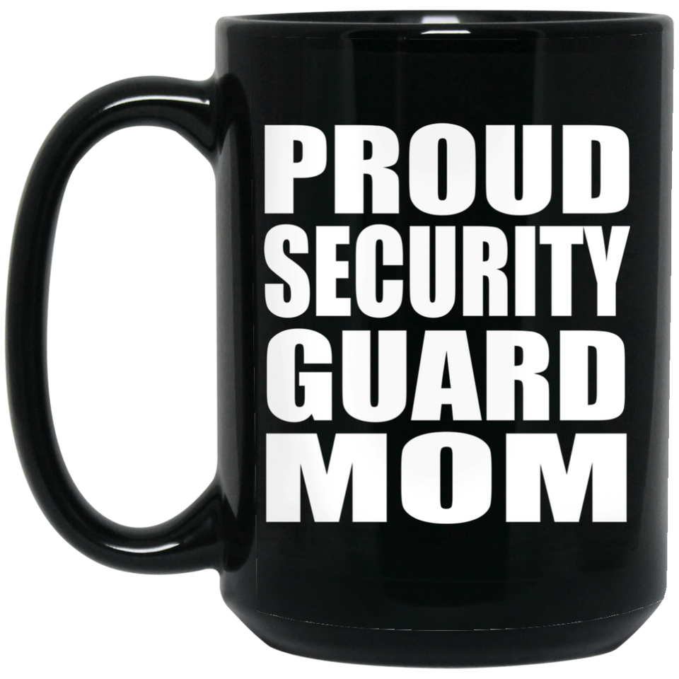 Proud Security Guard Mom - 15oz Coffee Mug Black