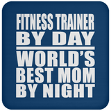 Fitness Trainer By Day World's Best Mom By Night - Drink Coaster