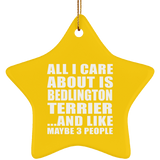 All I Care About Is Bedlington Terrier - Star Ornament