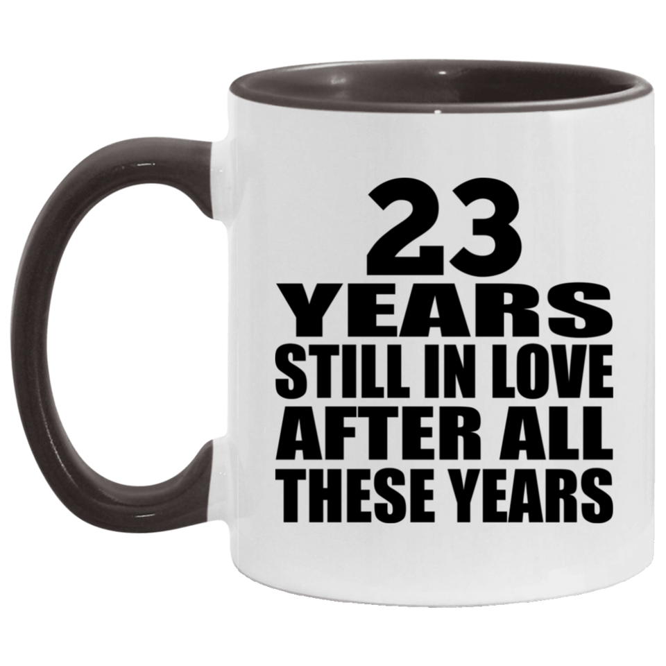 23rd Anniversary 23 Years Still In Love After These Years - 11oz Accent Mug Black