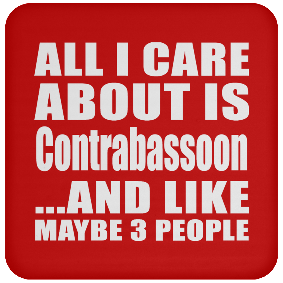 All I Care About Is Contrabassoon - Drink Coaster