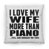 I Love My Wife More Than Piano - Throw Pillow