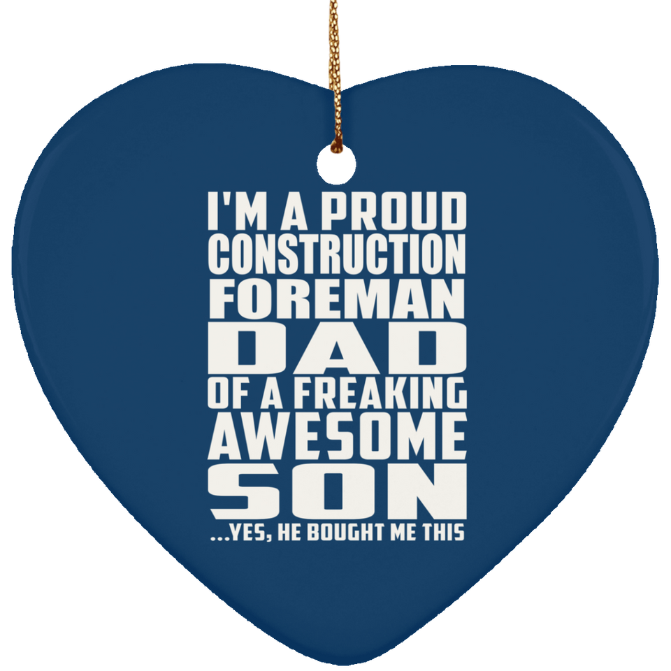Proud Construction Foreman Dad Of Awesome Son - Heart Ornament