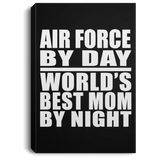 Air Force By Day World's Best Mom By Night - Canvas Portrait