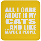 All I Care About Is My Cats - Drink Coaster