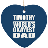 Timothy World's Okayest Dad - Heart Ornament