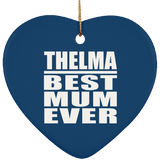 Thelma Best Mum Ever - Heart Ornament
