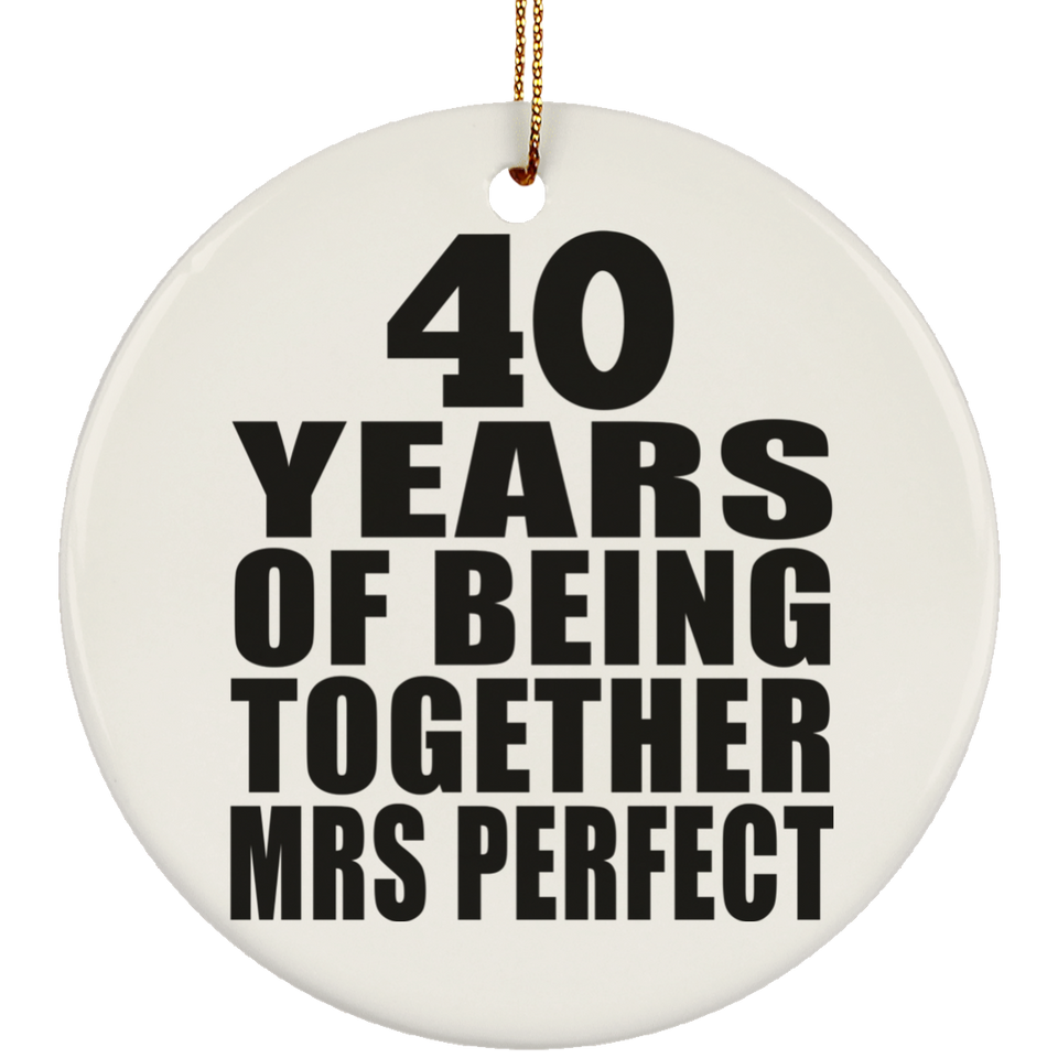 40th Anniversary 40 Years Of Being Mrs Perfect - Circle Ornament