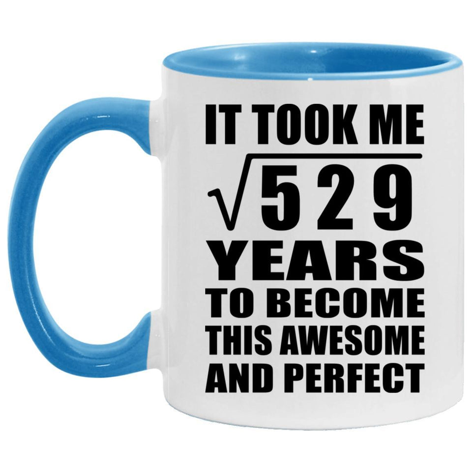 23rd Birthday Took Square Root of 529 Years To Awesome - 11oz Accent Mug Blue
