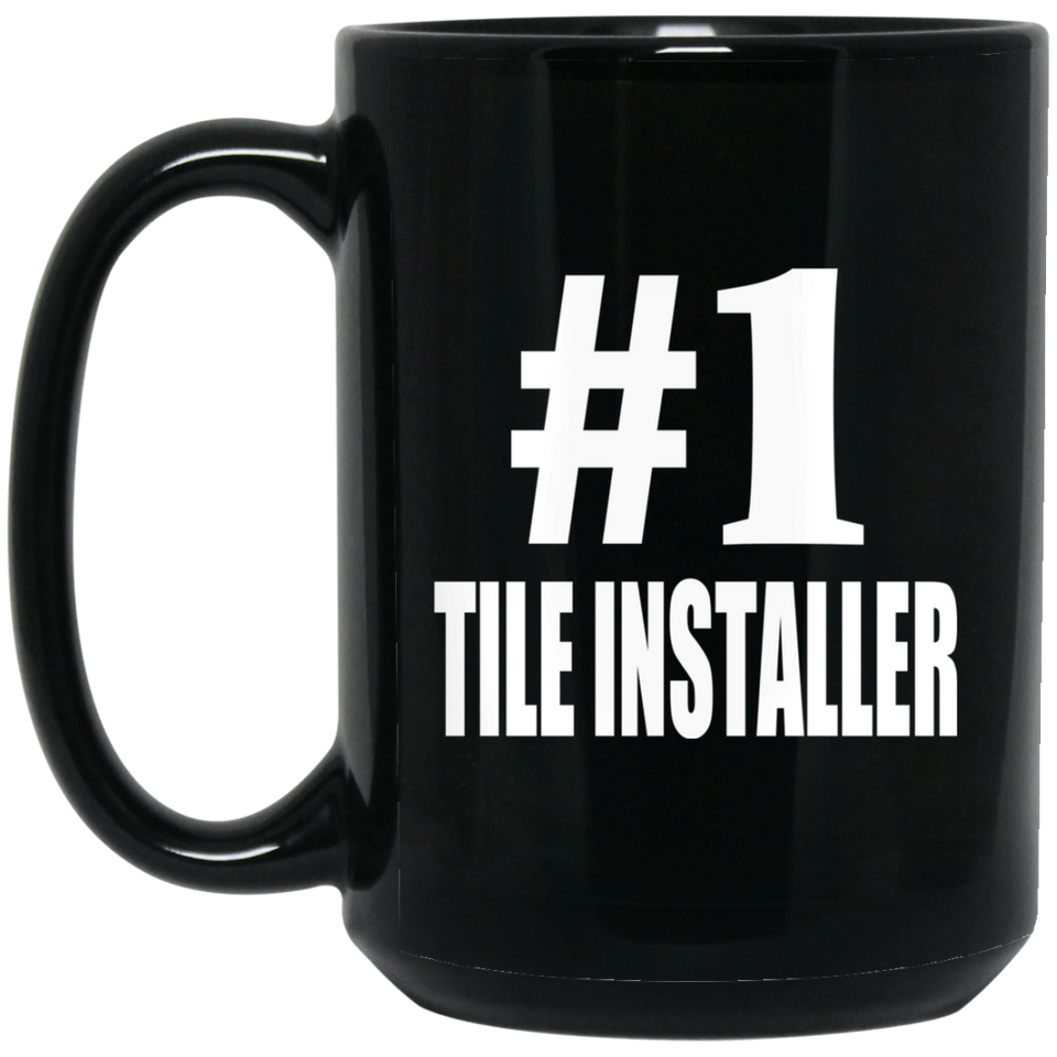 Number One #1 Tile Installer - 15 Oz Coffee Mug Black
