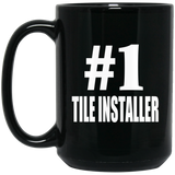 Number One #1 Tile Installer - 15 Oz Coffee Mug Black
