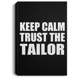 Keep Calm and Trust The Tailor - Canvas Portrait