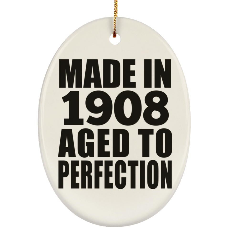 116th Birthday Made In 1908 Aged To Perfection - Oval Ornament