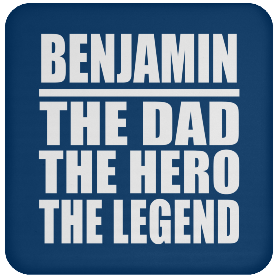 Benjamin The Dad The Hero The Legend - Drink Coaster