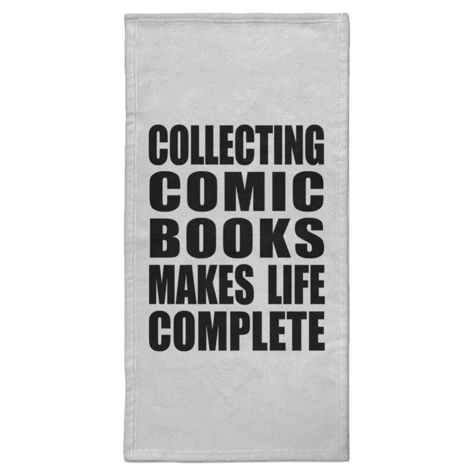 Collecting Comic Books Makes Life Complete - Hand Towel