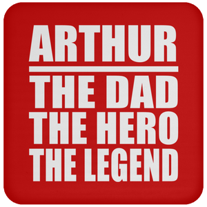 Arthur The Dad The Hero The Legend - Drink Coaster