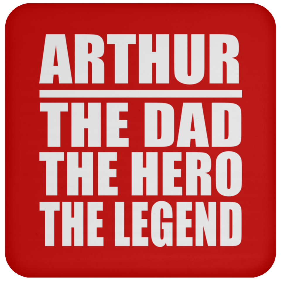 Arthur The Dad The Hero The Legend - Drink Coaster