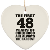 48th Birthday First 48 Years of Childhood Are The Hardest - Heart Ornament