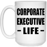 Corporate Executive Life - 15oz Coffee Mug