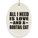 All I Need Is Love And A Bobtail Cat - Oval Ornament