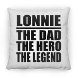 Lonnie The Dad The Hero The Legend - Throw Pillow