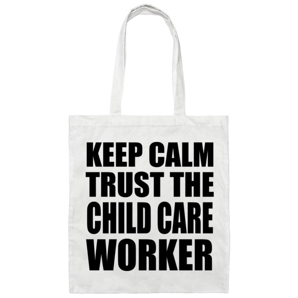 Keep Calm and Trust The Child Care Worker - Tote Bag White