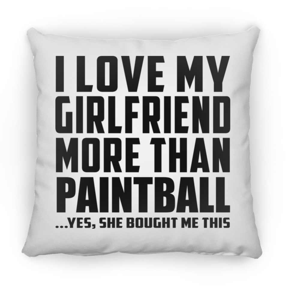 I Love My Girlfriend More Than Paintball - Throw Pillow