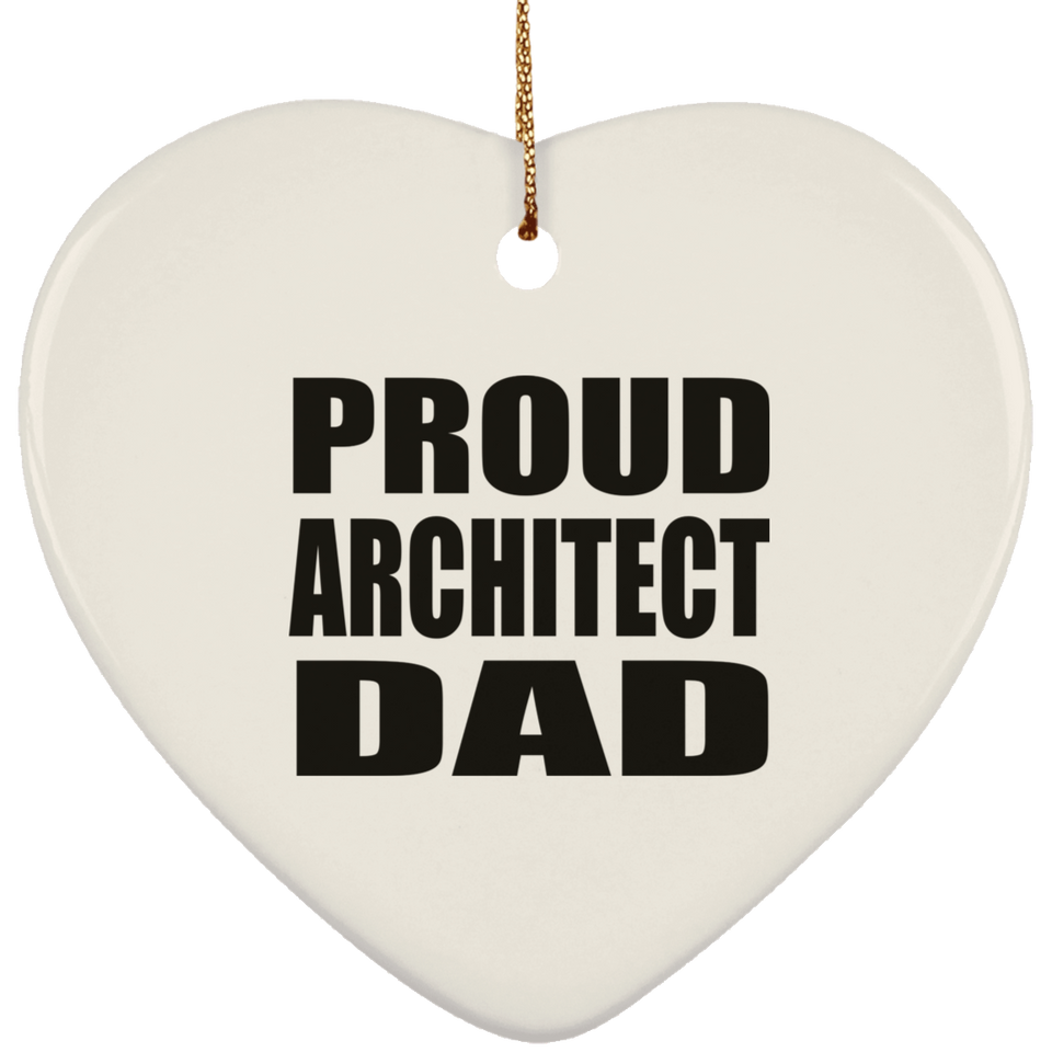 Proud Architect Dad - Heart Ornament