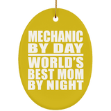 Mechanic By Day World's Best Mom By Night - Oval Ornament