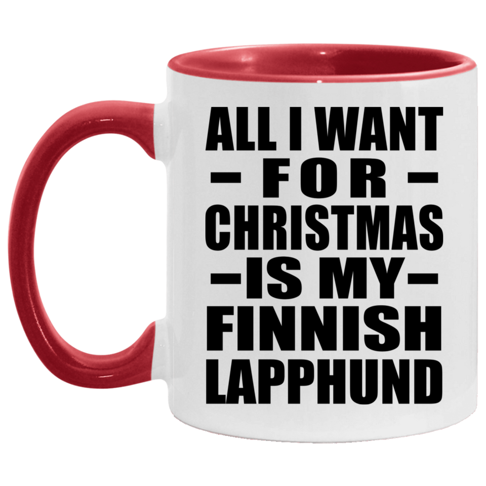 All I Want For Christmas Is My Finnish Lapphund - 11oz Accent Mug Red