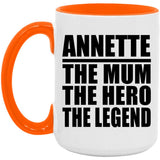 Annette The Mum The Hero The Legend - 15oz Accent Mug Orange