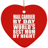 Mail Carrier By Day World's Best Mom By Night - Heart Ornament