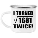 82nd Birthday I Turned Square Root of 1681 Twice - 12oz Camping Mug
