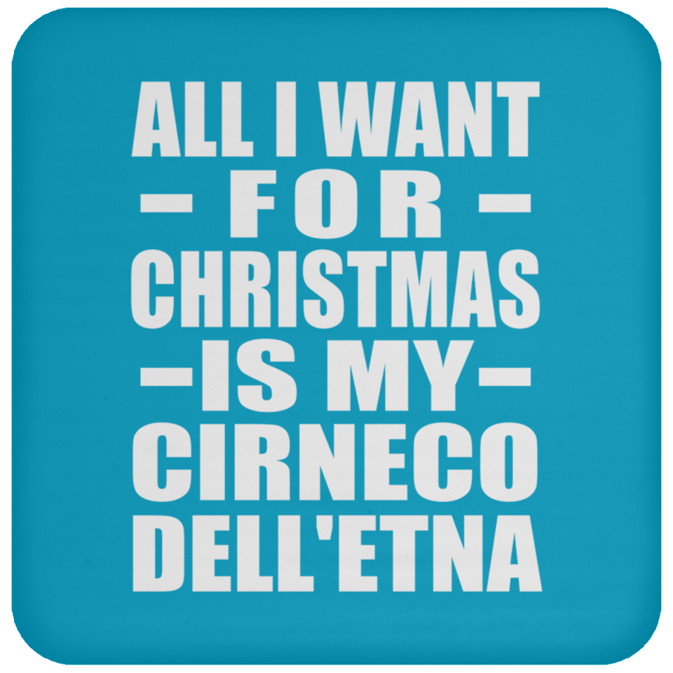 All I Want For Christmas Is My Cirneco Dell'etna - Coaster