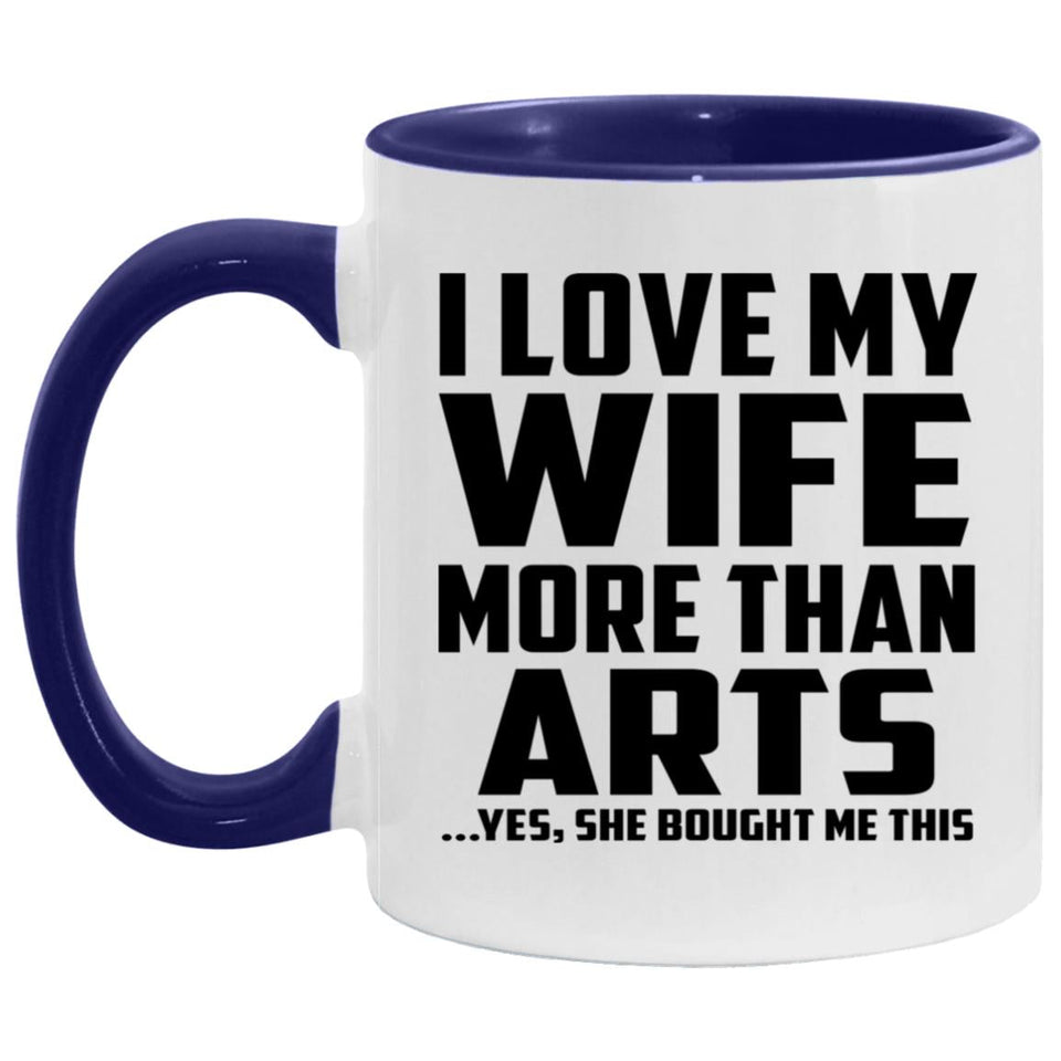 I Love My Wife More Than Arts - 11oz Accent Mug Purple