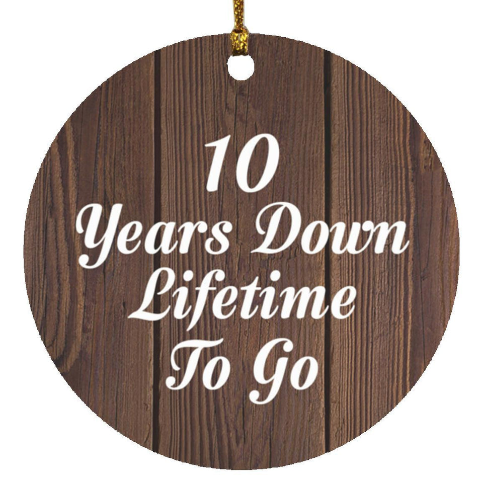 10th Anniversary 10 Years Down Lifetime To Go - Circle Ornament D
