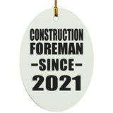 Construction Foreman Since 2021 - Oval Ornament