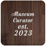 Museum Curator Established Est. 2023 - Drink Coaster D