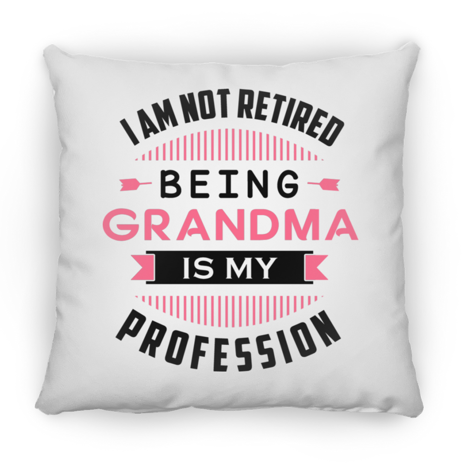 I Am Not Retired, Being Grandma Is My Profession - Throw Pillow