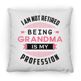 I Am Not Retired, Being Grandma Is My Profession - Throw Pillow