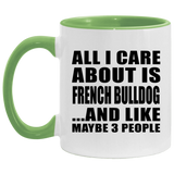 All I Care About Is French Bulldog - 11oz Accent Mug Green