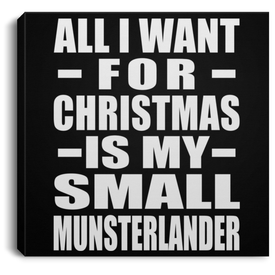 All I Want For Christmas Is My Small Munsterlander - Canvas Square