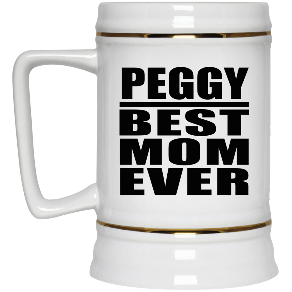 Peggy Best Mom Ever - Beer Stein