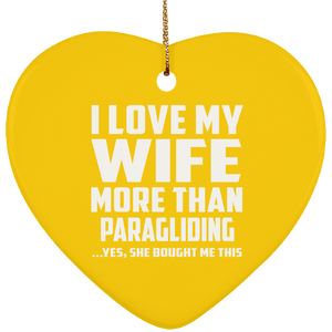 I Love My Wife More Than Paragliding - Heart Ornament