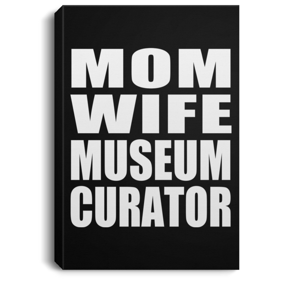 Mom Wife Museum Curator - Canvas Portrait