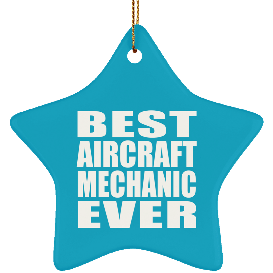 Best Aircraft Mechanic Ever - Star Ornament