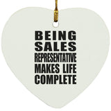 Being Sales Representative Makes Life Complete - Heart Ornament