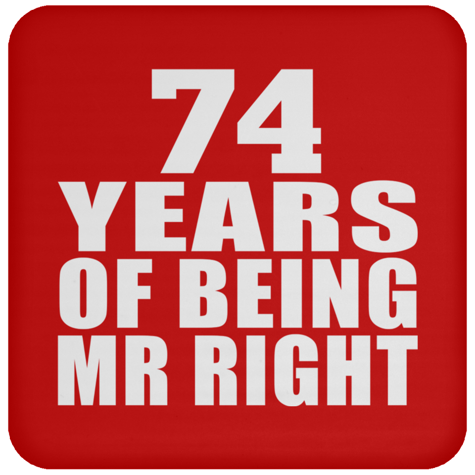 74th Anniversary 74 Years Of Being Mr Right - Drink Coaster