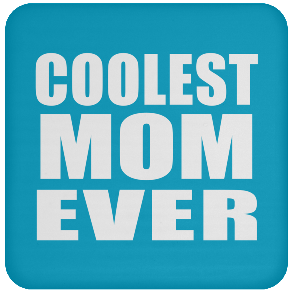 Coolest Mom Ever - Drink Coaster